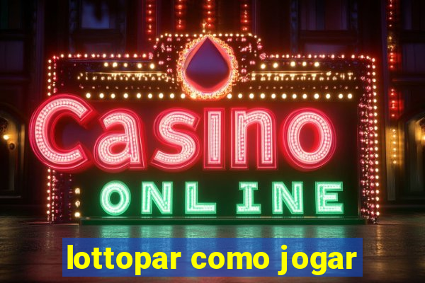 lottopar como jogar